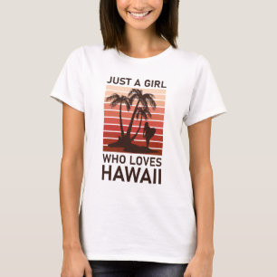Camiseta Solo un Chica que ama Hawaii
