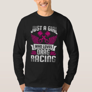 Camiseta Sólo un Chica que ama la Carreras de arrastrar raz