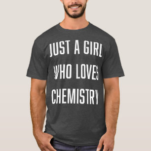 Camiseta Sólo un Chica que ama la ciencia de la química