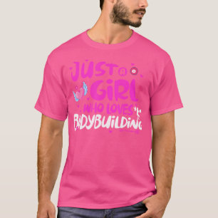 Camiseta Sólo un Chica que ama la construcción de cuerpos