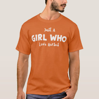Camiseta Sólo un Chica que ama la cosecha de caballos