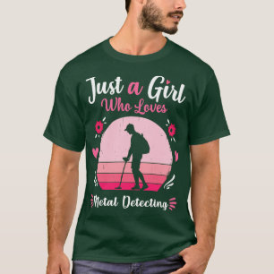 Camiseta Sólo un Chica que ama la detección Metalizado del 
