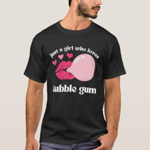 Camiseta Sólo un Chica que ama la goma de burbujas