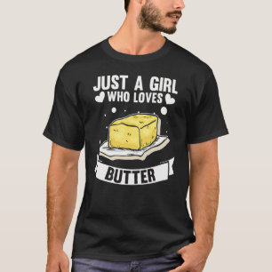 Camiseta Sólo un Chica que ama la mantequilla de mantequill