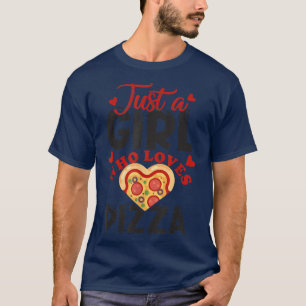 Camiseta Sólo un chica que ama la pizza me encanta la pizza
