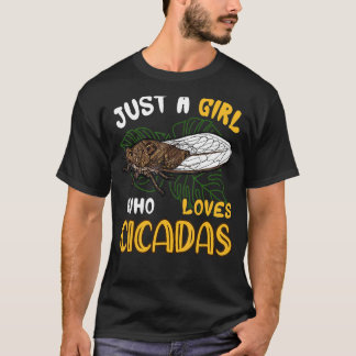 Camiseta Sólo un Chica que ama las cigarras animal Cicada