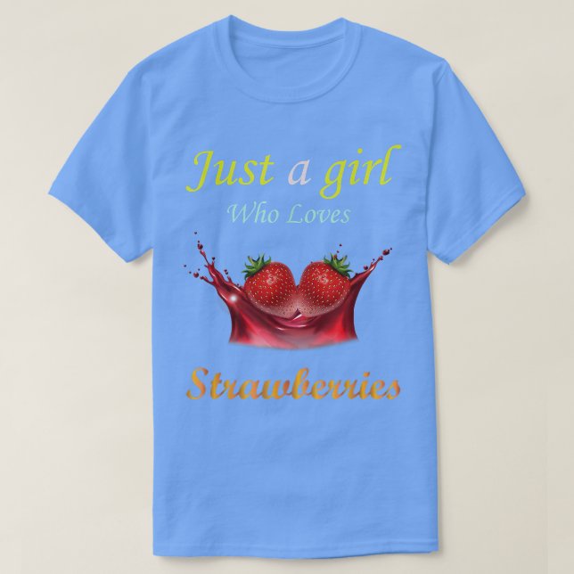 Camiseta Sólo un Chica que ama las fresas (Diseño del anverso)