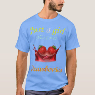 Camiseta Sólo un Chica que ama las fresas