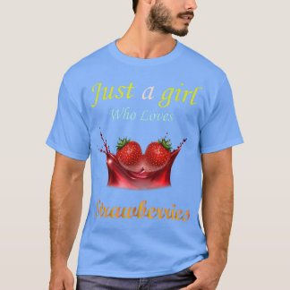 Camiseta Sólo un Chica que ama las fresas