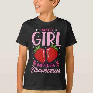 Camiseta Sólo un Chica que ama las fresas fresas frescas fr