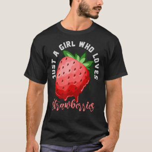 Camiseta Sólo un Chica que ama las fresas, la fruta fresca