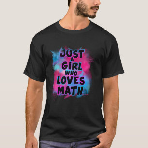 Camiseta Sólo un Chica que ama las matemáticas para los ama