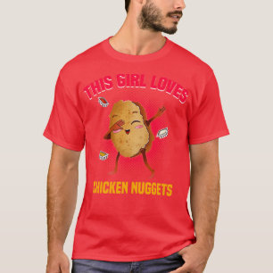 Camiseta Sólo un Chica que ama las nuggets de pollo