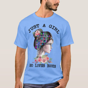 Camiseta Sólo un Chica que ama libros, libros y amantes