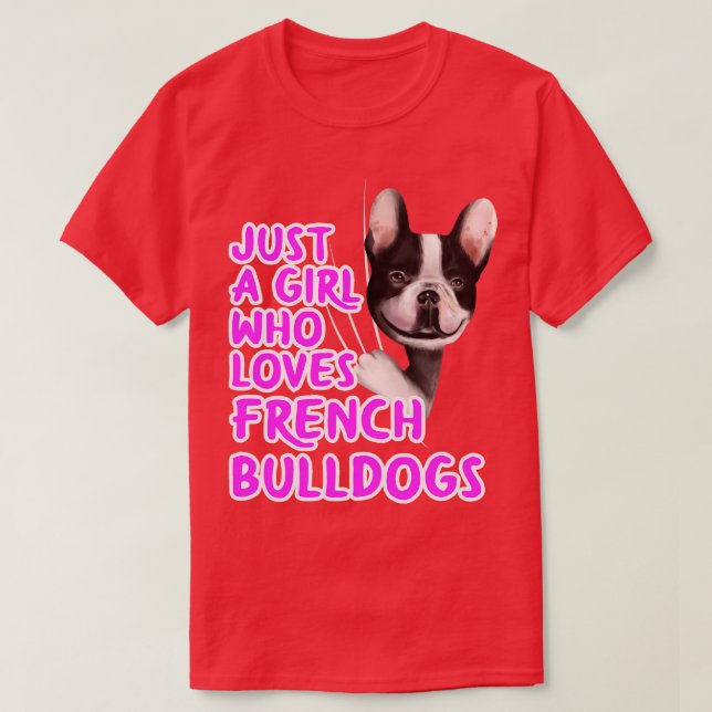 Camiseta Sólo un Chica que ama los Bulldoges franceses (Diseño del anverso)