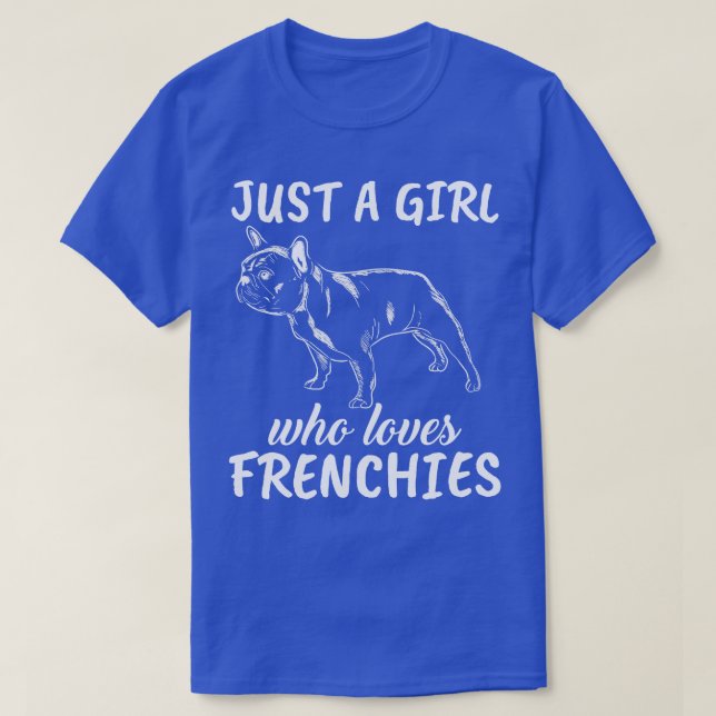 Camiseta Solo un Chica que ama los Bulldoges franceses 2 (Diseño del anverso)