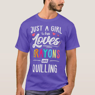 Camiseta Sólo Un Chica Que Ama Los Crayones Y Quilling Kids