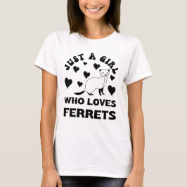 Camiseta Sólo un Chica que ama los ferretos