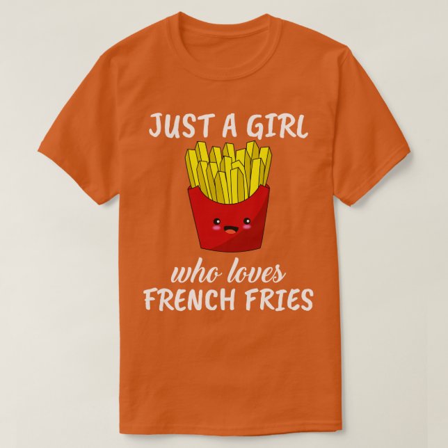 Camiseta Sólo un Chica que ama los fritos franceses (Diseño del anverso)