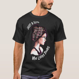 Camiseta Sólo un Chica que ama los libros Gusano de libros 