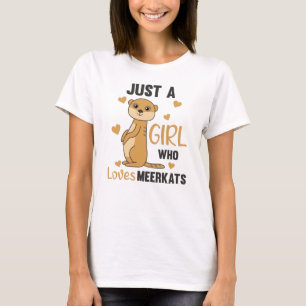 Camiseta Sólo un chica que ama los meerkats - Animales zool