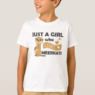 Camiseta Sólo un chica que ama los meerkats - Animales zool