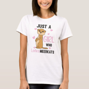 Camiseta Sólo un chica que ama los meerkats - Animales zool