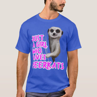 Camiseta Sólo Un Chica Que Ama Los Merkats