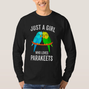 Camiseta Solo un Chica que ama los Parakeets Budgie Bird