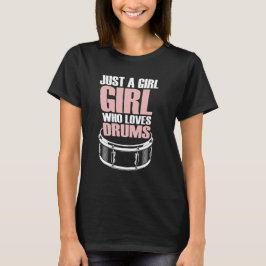 Camiseta Sólo un Chica que ama los tambores