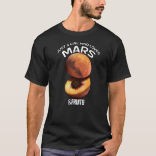 Camiseta Solo Un Chica Que Ama Marte Y Frutas Por Astrónomo