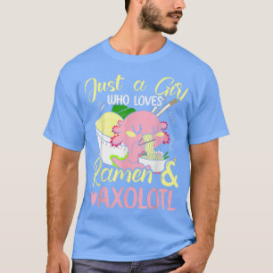 Camiseta Sólo Un Chica Que Ama Ramen Y Axolotl Fideos Calie