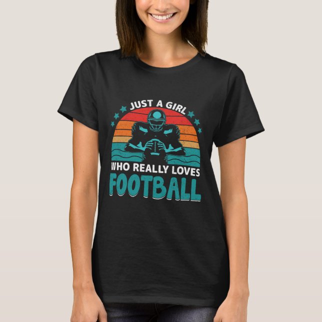 Camiseta Solo un Chica que ama realmente el fútbol american (Anverso)