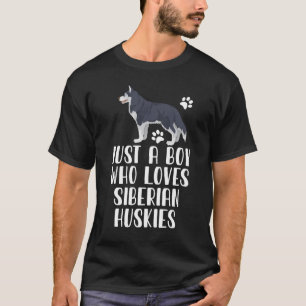 Camiseta Solo un chico que ama a los Huskies Siberianos