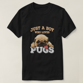 Camiseta Solo un chico que ama a los Pugs