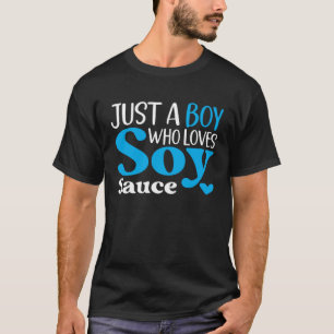 Camiseta Solo un chico que ama el condimento de salsa de so
