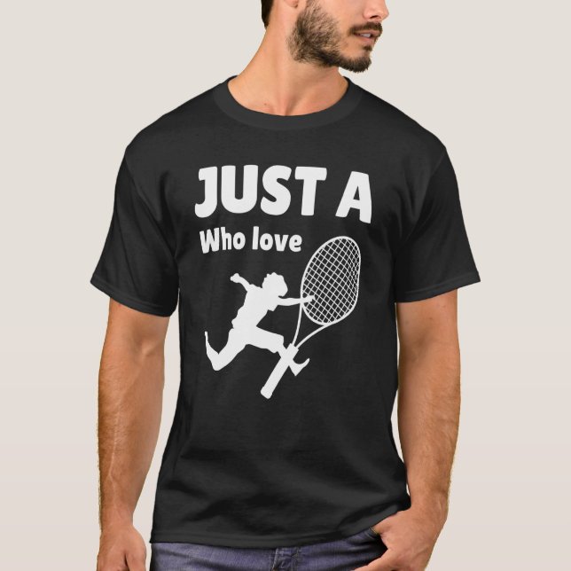 Camiseta Solo un chico que ama el tenis es el día de mayor  (Anverso)
