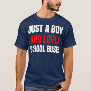 Camiseta Solo un chico que ama los autobuses escolaresAmant