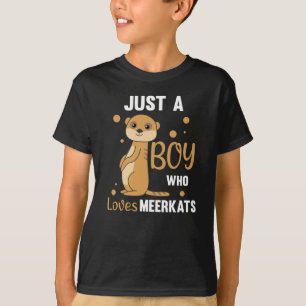 Camiseta Solo un chico que ama los meerkats - Animales zool