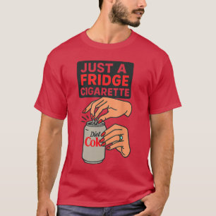 Camiseta Sólo un cigarrillo en la nevera Diseño divertido d