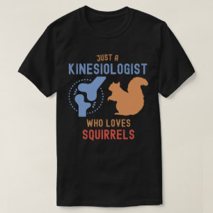 Camiseta Solo un cinesiólogo que ama las ardillas