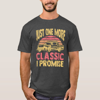 Camiseta Solo un clásico más prometo coche vintage Lo