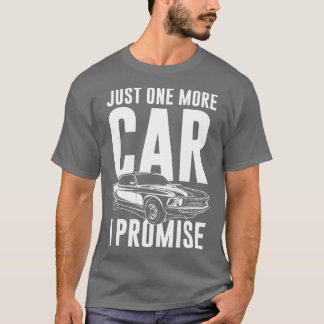 Camiseta Sólo un coche más, le prometo al tipo de auto
