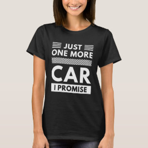 Camiseta Solo Un Coche Más Lo Prometo