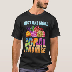 Camiseta Solo un coral más lo prometo arrecife de coral de