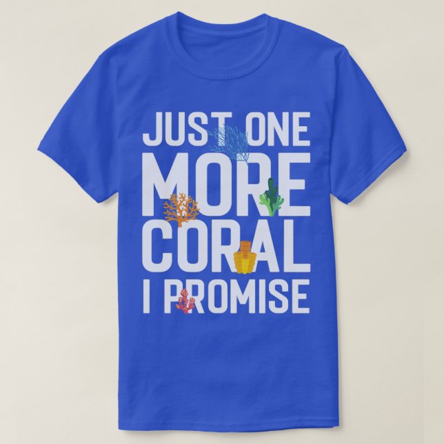 Camiseta Sólo Un Coral Más Prometo Agua Salada Acuística (Diseño del anverso)