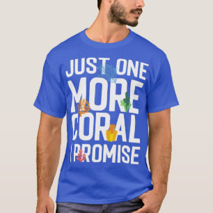 Camiseta Sólo Un Coral Más Prometo Agua Salada Acuística