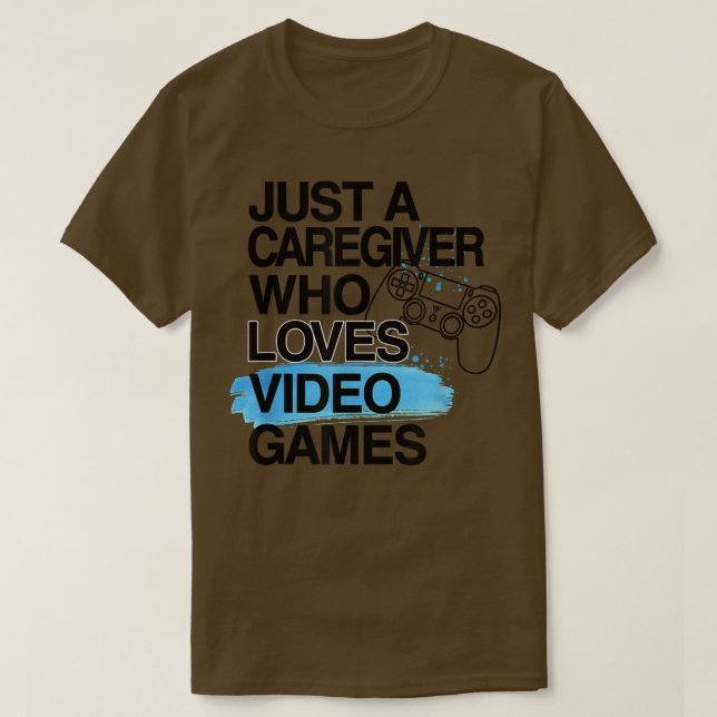 Camiseta Sólo un cuidador que ama los videojuegos mucho tra (Diseño del anverso)