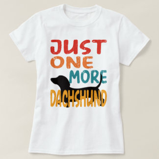 Camiseta Sólo un Dachshund más