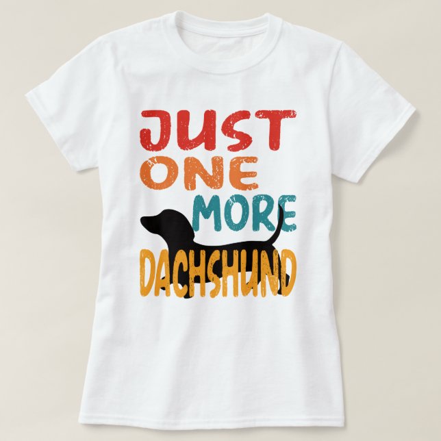 Camiseta Sólo un Dachshund más (Diseño del anverso)